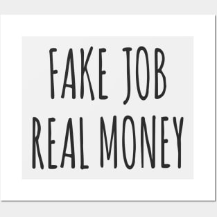 'Fake Job, Real Money' for Freelancers and Entrepreneurs Posters and Art